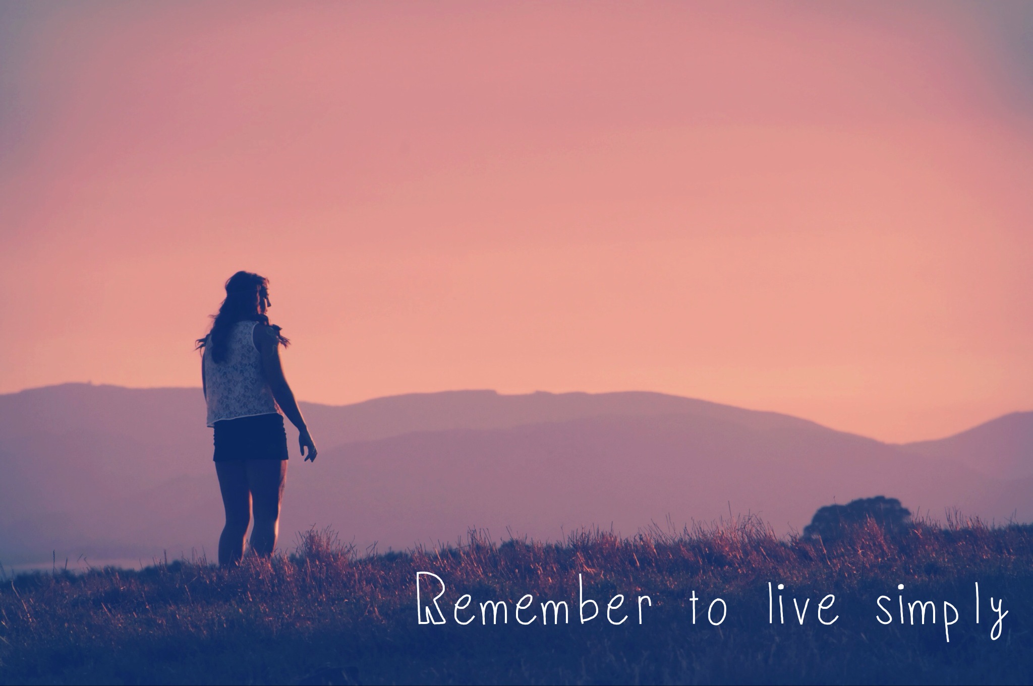 Remember to live simply